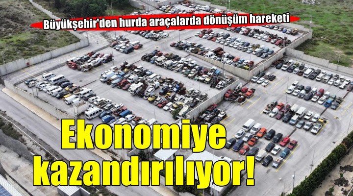 Hurda araçlar ekonomiye kazandırılıyor