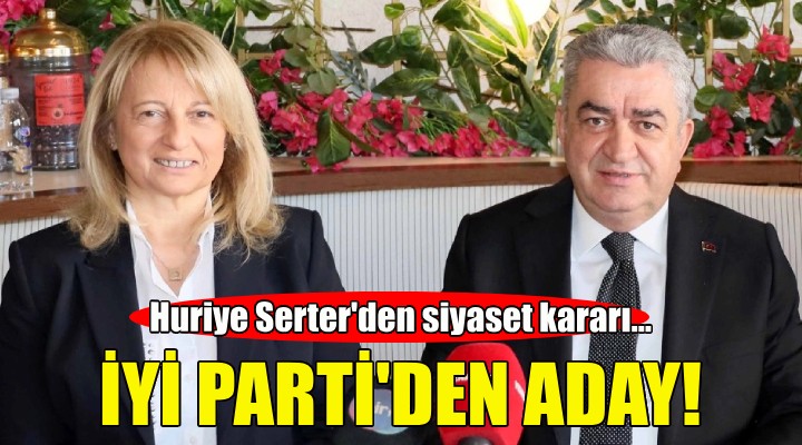 Huriye Serter İYİ Parti den aday oldu!