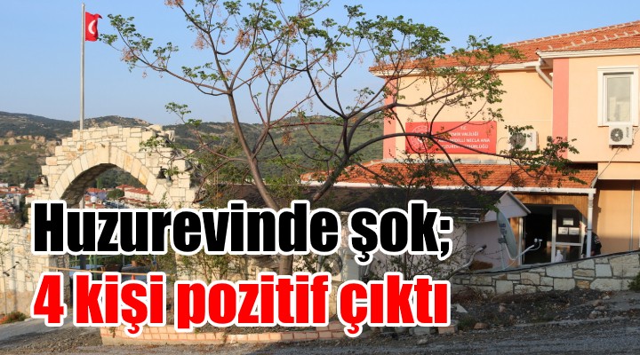 Huzurevinde şok! 4 kişi pozitif çıktı