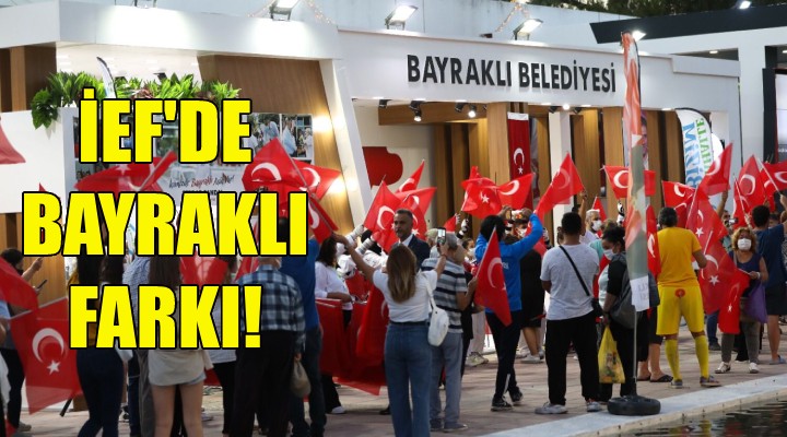 İEF de Bayraklı farkı!