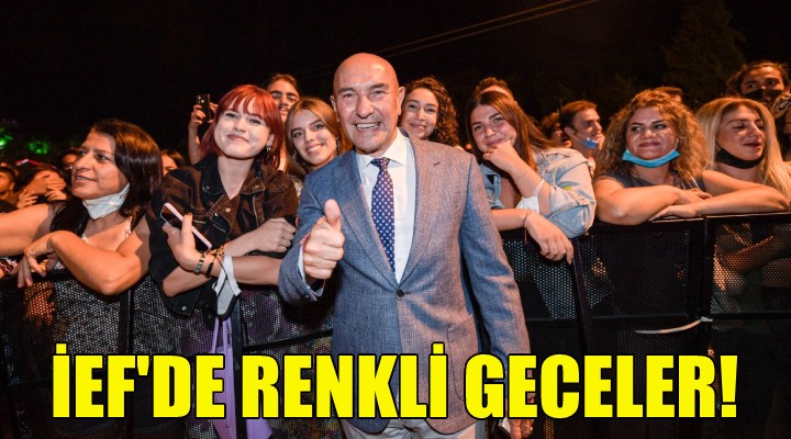 İEF’de renkli geceler!