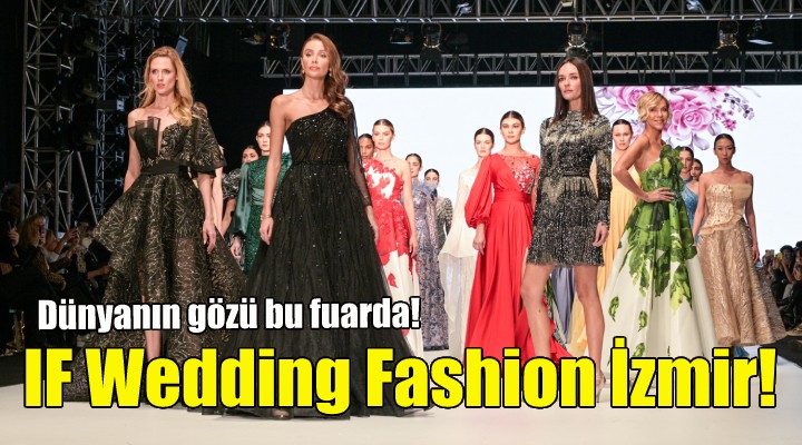 IF Wedding Fashion İzmir 16. kez kapılarını açıyor!