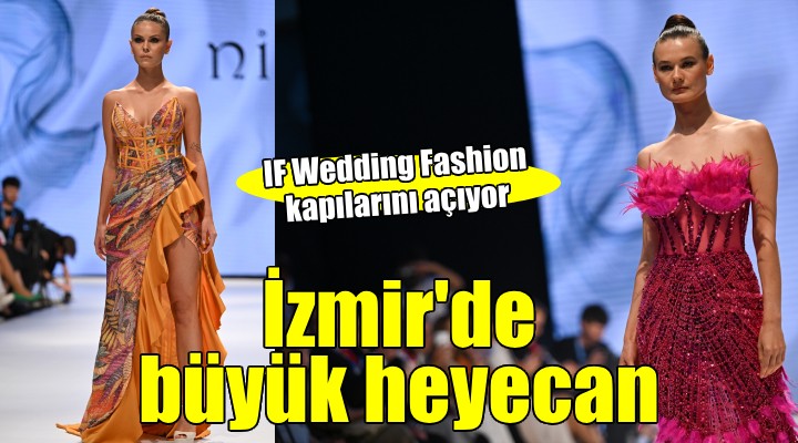 IF Wedding Fashion İzmir kapılarını açıyor