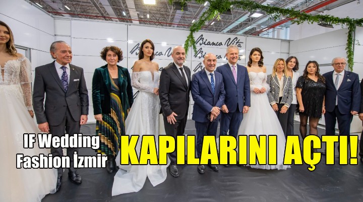 IF Wedding Fashion İzmir kapılarını açtı!