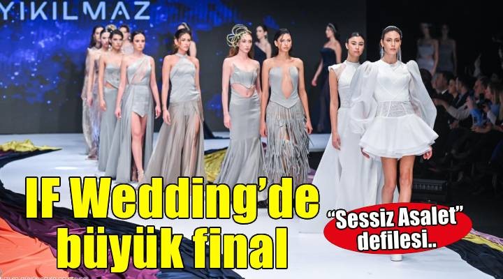 IF Wedding Fashion İzmir’de Sessiz Asalet podyuma taşındı