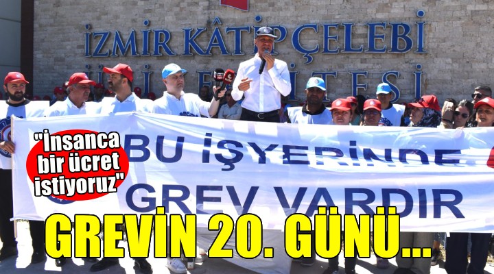 İKÇÜ de işçilerin grevi 20. gününde...