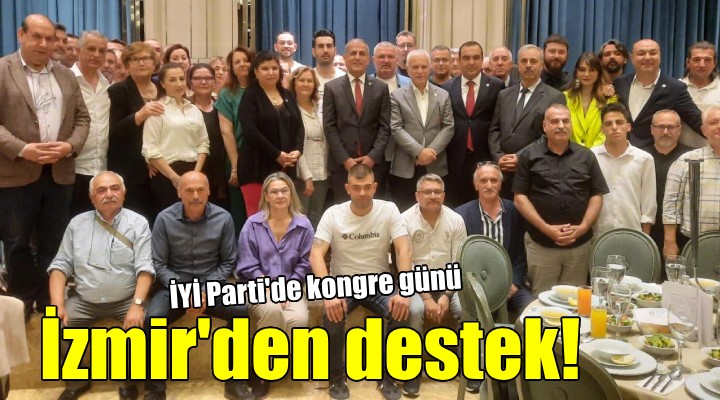 İYİ Parti de kongre günü.. İzmir den Koray Aydın a destek!