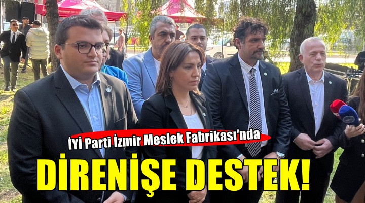 İYİ Parti'den Meslek Fabrikası direnişine destek!