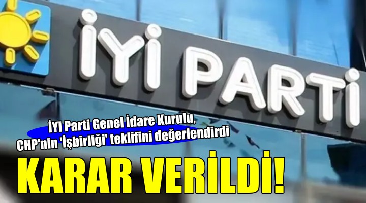 İYİ Parti işbirliği için kararını verdi