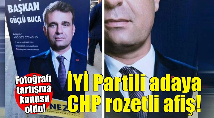 İYİ Parti nin adayının afişinde CHP rozetli fotoğraf!