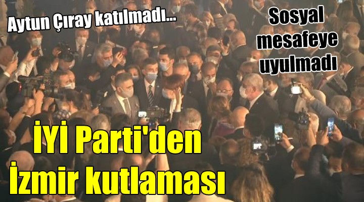 İYİ Parti nin kuruluşunun 3 üncü yıl dönümü İzmir de kutlandı