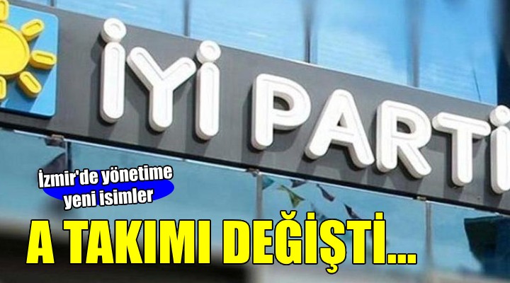 İYİ Parti’de İzmir’de Yeni A Takımı Belli oldu