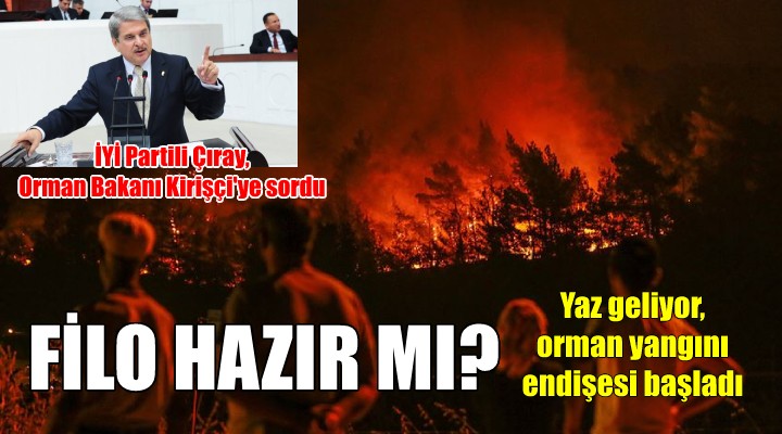 İYİ Partili Çıray, orman yangınlarına dikkat çekti... UÇAKLAR, HELİKOPTERLER NEREDE...