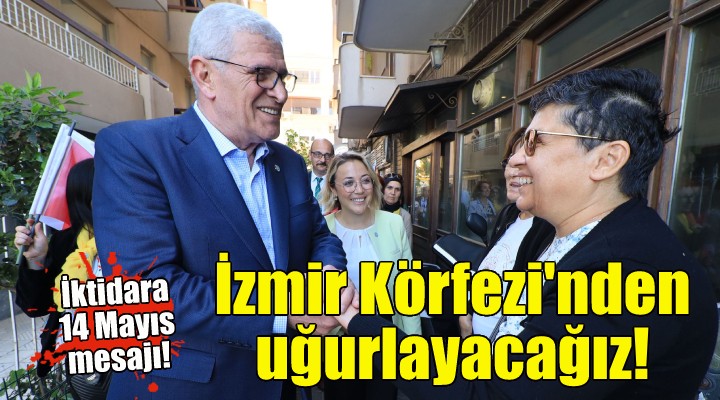 İYİ Partili Dervişoğlu: İktidarı İzmir Körfezi nden uğurlayacağız!