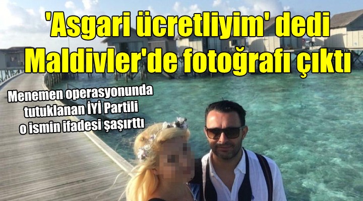 İYİ Partili o isim şaşırttı...  Asgari ücretliyim  dedi, Maldivler de fotoğrafları çıktı!