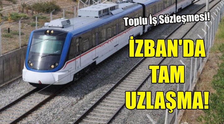 İZBAN da tam uzlaşma!