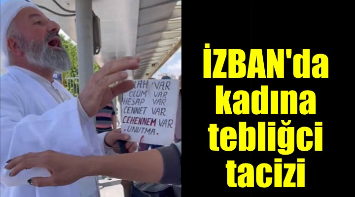 İZBAN da tebliğci terörü... Kadını hem taciz etti hem hakaret etti!