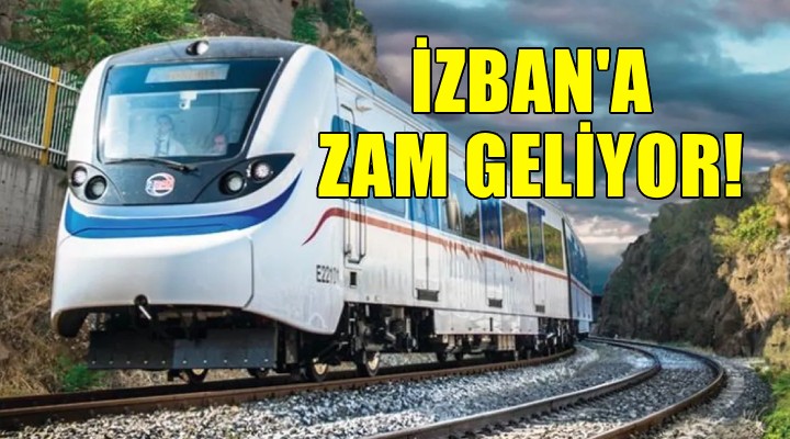 İZBAN’a zam kapıda!