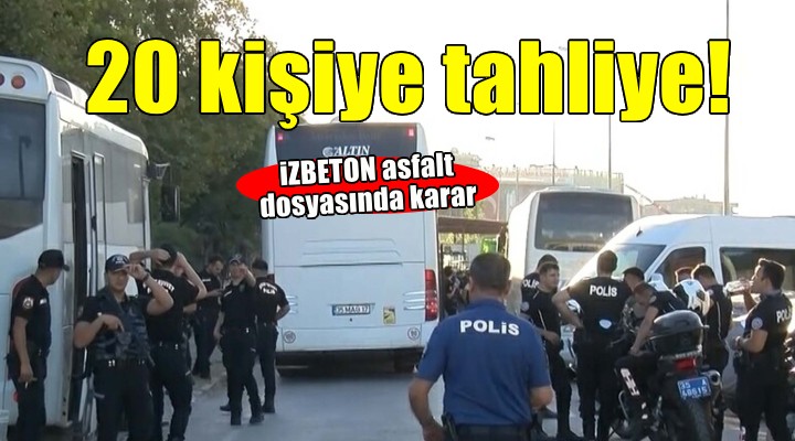 İZBETON asfalt dosyasında 20 kişiye tahliye!