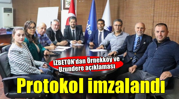İZBETON dan Örnekköy ve Uzundere hamlesi... Protokol imzalandı!