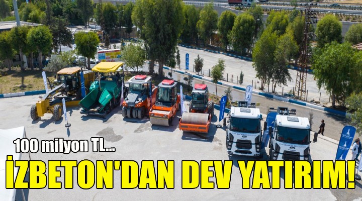 İZBETON dan dev yatırım!