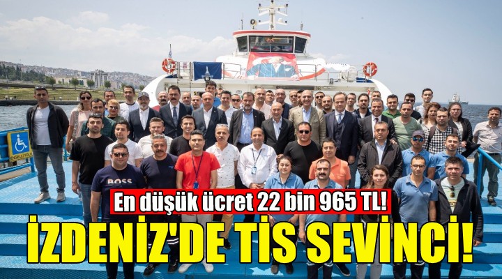 İZDENİZ de toplu sözleşme sevinci!