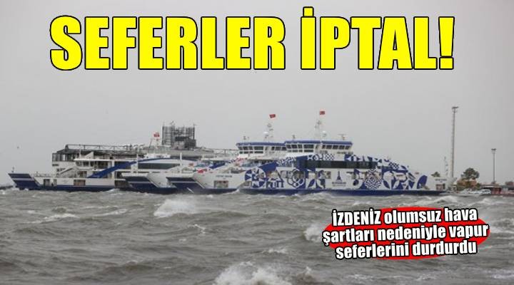 İZDENİZ duyurdu: Seferler iptal!