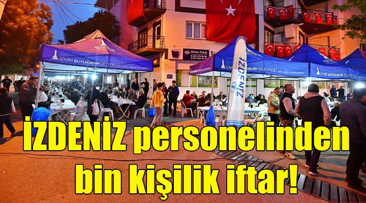 İZDENİZ personelinden bin kişilik iftar!