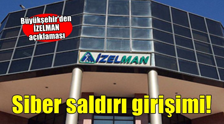 İZELMAN'a siber saldırı girişimi!