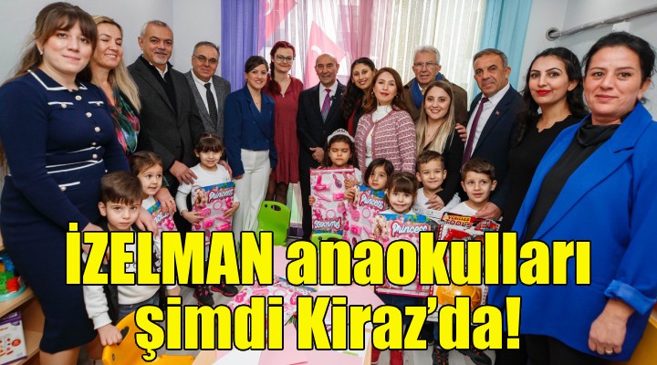 İZELMAN anaokulları şimdi Kiraz’da!