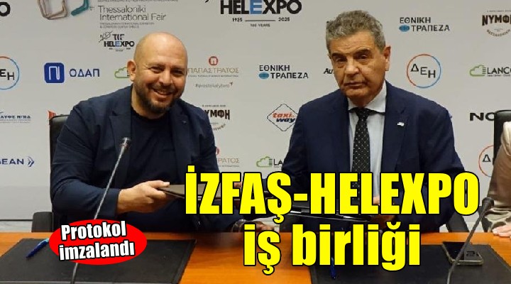İZFAŞ ve HELEXPO arasında iş birliği anlaşması