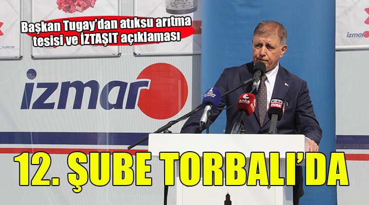 İZMAR'ın 12. şubesi Torbalı'da açıldı...