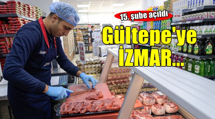 İZMAR’ın 15’inci mağazası Gültepe’de açıldı