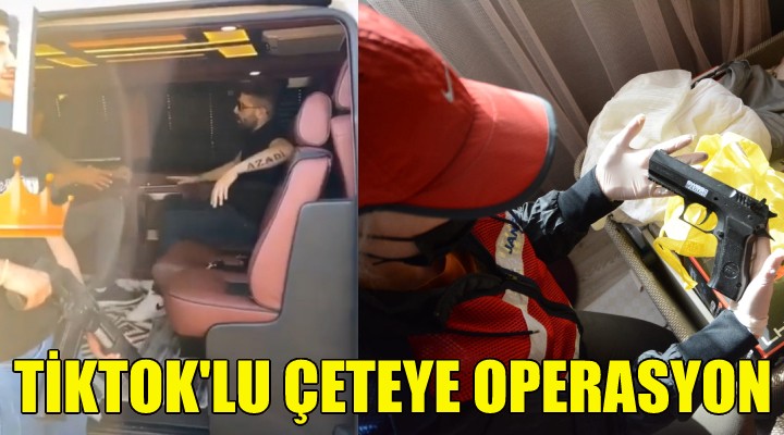 İZMİR DE TİKTOKLU ÇETEYE JANDARMA OPERASYONU