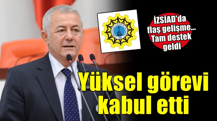 İZSİAD da flaş gelişme.. Yüksel görevi kabul etti!