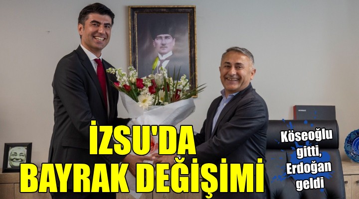 İZSU Genel Müdürlüğü’nde bayrak değişimi...