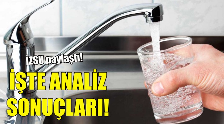 İZSU analiz sonuçlarını paylaştı!