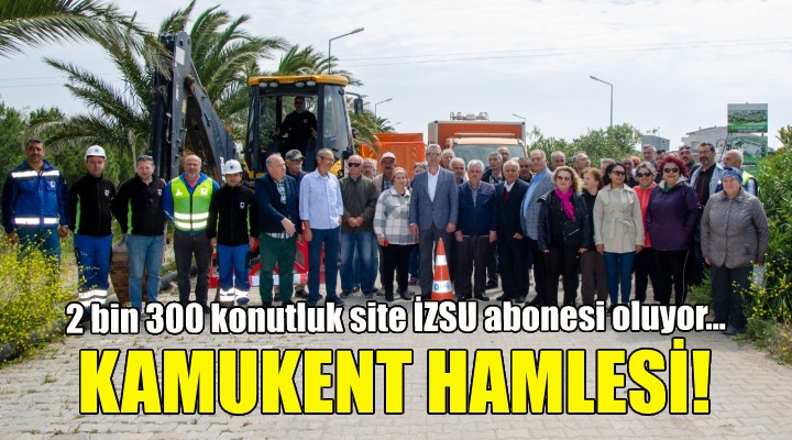 İZSU dan Kamukent hamlesi!