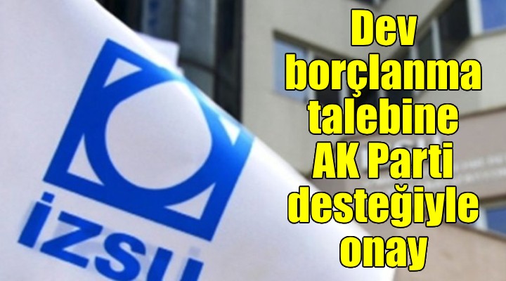 İZSU dan dev borçlanma