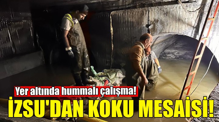 İZSU dan koku mesaisi!