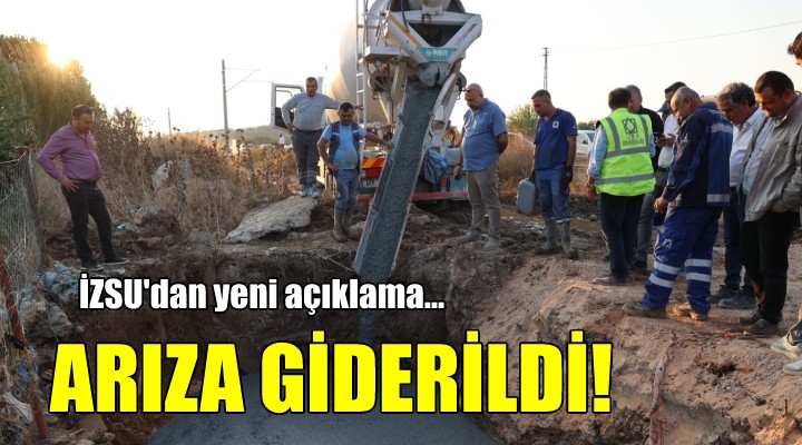 İZSU dan yeni açıklama... ARIZA GİDERİLDİ!