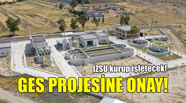 İZSU nun GES projesine bakanlıktan onay!