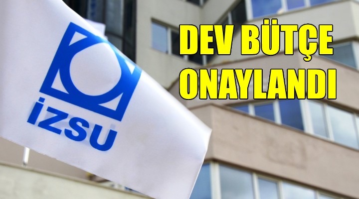 İZSU ya dev bütçe: 14 milyar TL