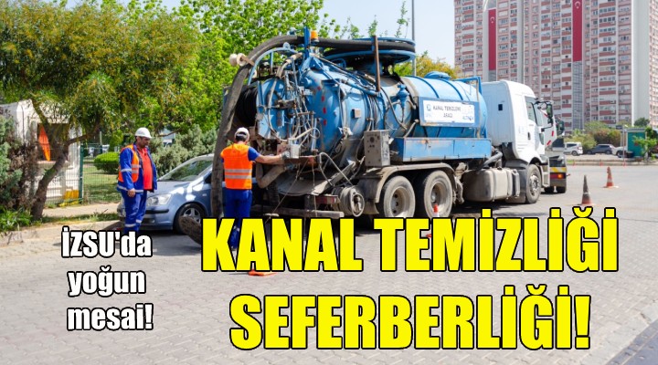 İZSU’da kanal temizliği seferberliği!