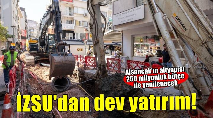 İZSU’dan Alsancak’a 250 milyon liralık altyapı yatırımı