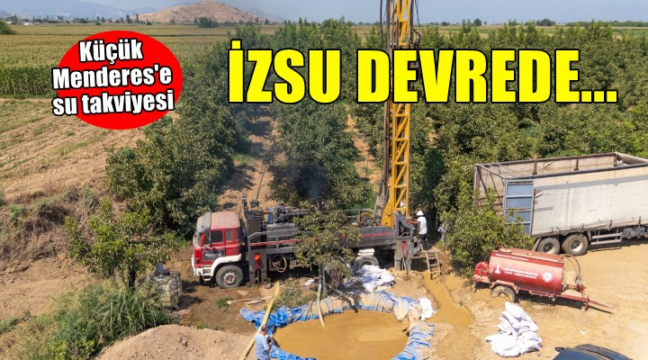 İZSU’dan Küçük Menderes’e su takviyesi