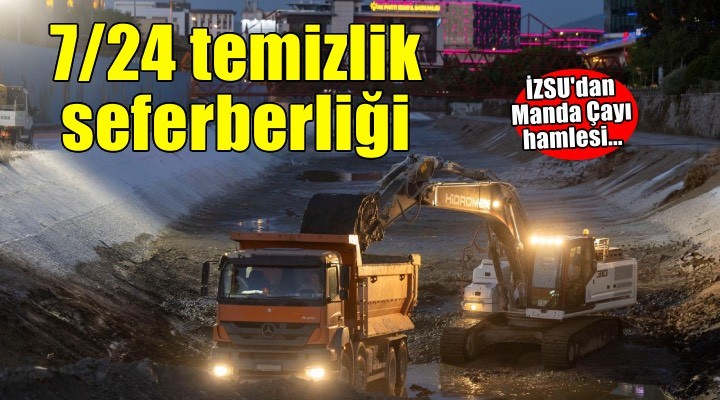 İZSU’dan Manda Çayı’nda 7/24 temizlik seferberliği