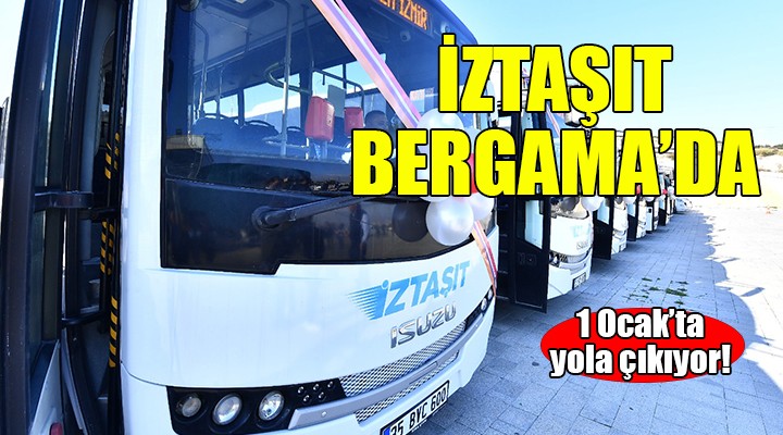 İZTAŞIT 1 Ocak’ta Bergama’da yola çıkıyor