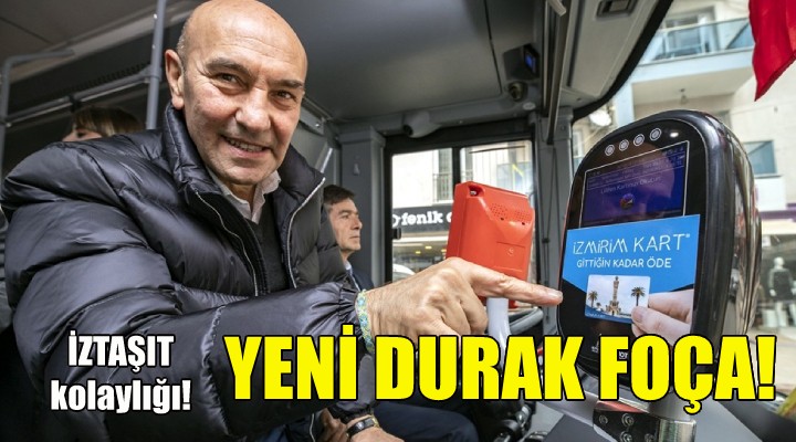 İZTAŞIT kolaylığında yeni durak Foça!