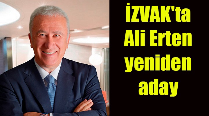 İZVAK ta Ali Erten yeniden aday